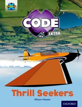 Hawes |  Project X CODE Extra: Light Blue Book Band, Oxford Level 4: Wild Rides: Thrill Seekers | Buch |  Sack Fachmedien