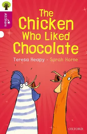 Heapy |  Oxford Reading Tree All Stars: Oxford Level 10: The Chicken Who Liked Chocolate | Buch |  Sack Fachmedien