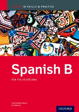 Valbuena / Rodriguez Blanco |  Oxford IB Skills and Practice: Spanish B for the IB Diploma | Buch |  Sack Fachmedien
