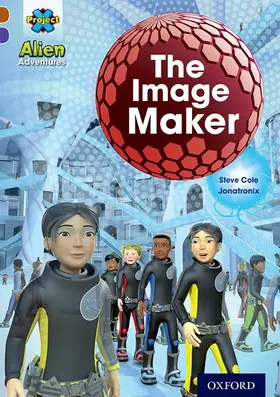 Cole |  Project X Alien Adventures: Brown Book Band, Oxford Level 11: The Image Maker | Buch |  Sack Fachmedien