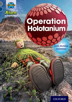 Richards |  Project X Alien Adventures: Grey Book Band, Oxford Level 14: Operation Holotanium | Buch |  Sack Fachmedien
