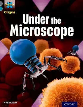 Hunter |  Project X Origins: Grey Book Band, Oxford Level 13: Shocking Science: Under the Microscope | Buch |  Sack Fachmedien