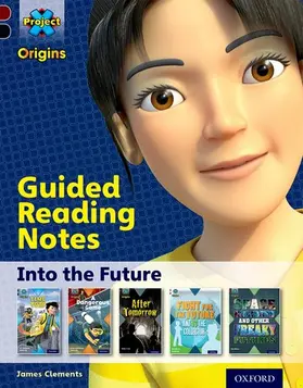 Clements |  Project X Origins: Dark Red+ Book band, Oxford Level 20: Into the Future: Guided reading notes | Buch |  Sack Fachmedien