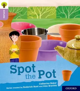 Baker |  Oxford Reading Tree Explore with Biff, Chip and Kipper: Oxford Level 1+: Spot the Pot | Buch |  Sack Fachmedien