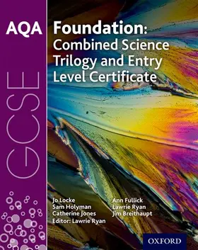 Locke / Holyman / Jones |  AQA GCSE Foundation: Combined Science Trilogy and Entry Level Certificate Student Book | Buch |  Sack Fachmedien