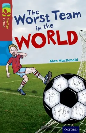 MacDonald |  Oxford Reading Tree TreeTops Fiction: Level 15: The Worst Team in the World | Buch |  Sack Fachmedien