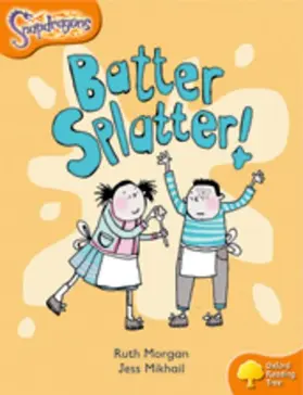 Morgan |  Oxford Reading Tree: Level 6: Snapdragons: Batter, Splatter! | Buch |  Sack Fachmedien