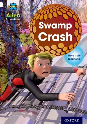 Cole |  Project X: Alien Adventures: White: Swamp Crash! | Buch |  Sack Fachmedien