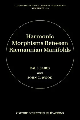 Baird / Wood |  Harmonic Morphisms Between Riemannian Manifolds | Buch |  Sack Fachmedien