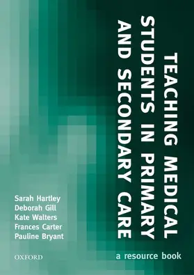 Hartley / Gill / Carter |  Teaching Medical Students in Primary and Secondary Care | Buch |  Sack Fachmedien
