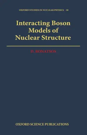 Bonatsos |  Interacting Boson Models of Nuclear Structure | Buch |  Sack Fachmedien