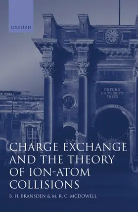 Bransden / McDowell |  Charge Exchange and the Theory of Ion-Atom Collisions | Buch |  Sack Fachmedien