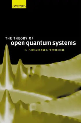 Breuer / Petruccione |  The Theory of Open Quantum Systems | Buch |  Sack Fachmedien