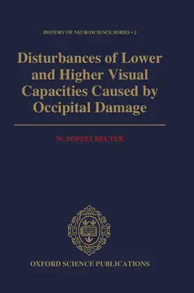 Poppelreuter / Zihl |  Disturbances of Lower and Higher Visual Capacities Caused by Occipital Damage | Buch |  Sack Fachmedien