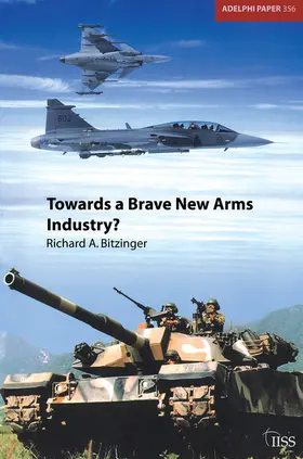 Bitzinger |  Towards a Brave New Arms Industry? | Buch |  Sack Fachmedien