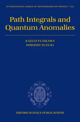 Fujikawa / Suzuki |  Path Integrals and Quantum Anomalies | Buch |  Sack Fachmedien