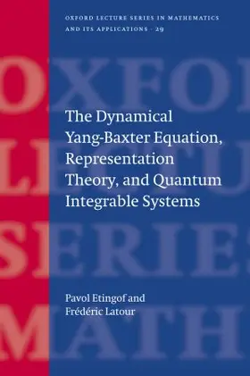 Etingof / Latour |  The Dynamical Yang-Baxter Equation, Representation Theory, and Quantum Integrable Systems | Buch |  Sack Fachmedien