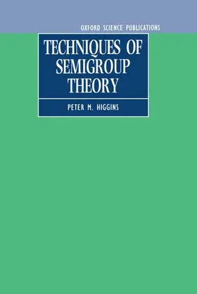 Higgins |  Techniques of Semigroup Theory | Buch |  Sack Fachmedien