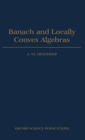 Helemskii / Helemeskii |  Banach and Locally Convex Algebras | Buch |  Sack Fachmedien
