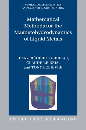 Gerbeau / Le Bris / Lelièvre |  Mathematical Methods for the Magnetohydrodynamics of Liquid Metals | Buch |  Sack Fachmedien