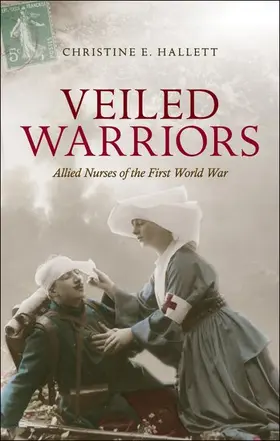 Hallett |  Veiled Warriors: Allied Nurses of the First World War | Buch |  Sack Fachmedien