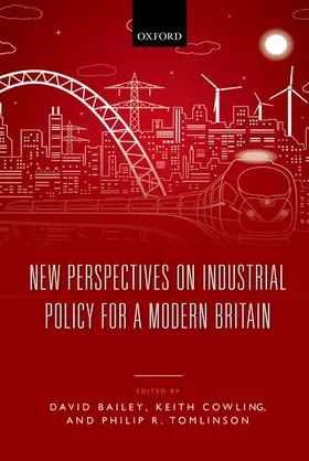 Bailey / Cowling / Tomlinson |  New Perspectives on Industrial Policy for a Modern Britain | Buch |  Sack Fachmedien