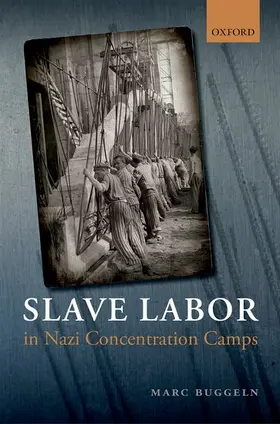 Buggeln |  Slave Labor in Nazi Concentration Camps | Buch |  Sack Fachmedien