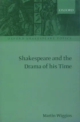 Wiggins |  Shakespeare and the Drama of his Time | Buch |  Sack Fachmedien