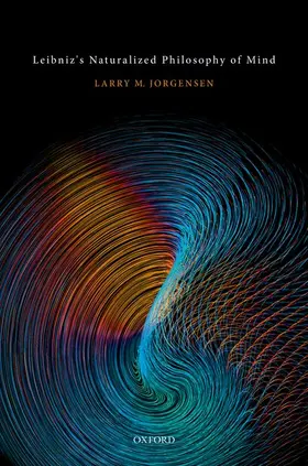 Jorgensen |  Leibniz's Naturalized Philosophy of Mind | Buch |  Sack Fachmedien