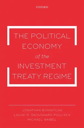 Bonnitcha / Skovgaard Poulsen / Waibel |  The Political Economy of the Investment Treaty Regime | Buch |  Sack Fachmedien
