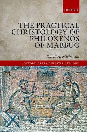 Michelson |  The Practical Christology of Philoxenos of Mabbug | Buch |  Sack Fachmedien