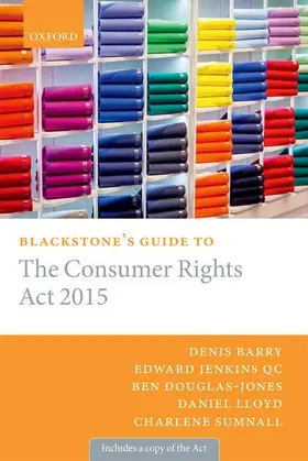 Barry / Jenkins QC / Sumnall |  Blackstone's Guide to the Consumer Rights Act 2015 | Buch |  Sack Fachmedien