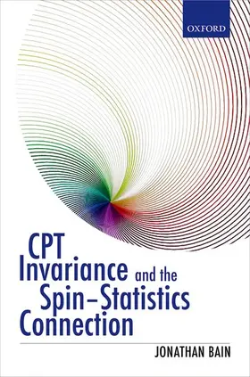 Bain |  CPT Invariance and the Spin-Statistics Connection | Buch |  Sack Fachmedien
