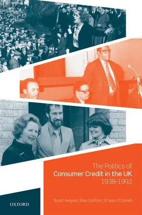 Aveyard / Corthorn / O'Connell |  Politics of Consumer Credit in the Uk, 1938-1992 | Buch |  Sack Fachmedien