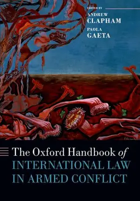 Clapham / Gaeta |  The Oxford Handbook of International Law in Armed Conflict | Buch |  Sack Fachmedien