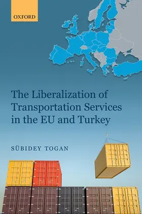 Togan |  Liberalization of Transportation Services in the EU and Turkey | Buch |  Sack Fachmedien