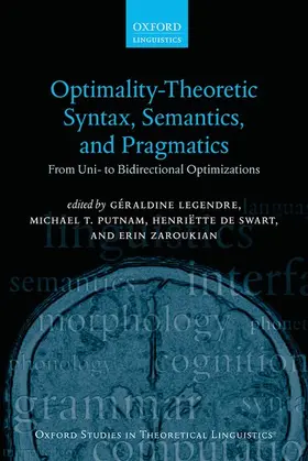Legendre / Putnam / de Swart |  Optimality Theoretic Syntax, Semantics, and Pragmatics | Buch |  Sack Fachmedien