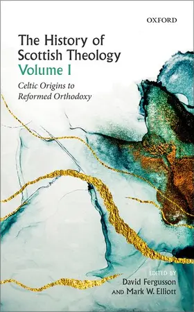 Fergusson / Elliott |  History of Scottish Theology, Volume I | Buch |  Sack Fachmedien