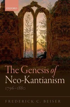Beiser |  The Genesis of Neo-Kantianism, 1796-1880 | Buch |  Sack Fachmedien