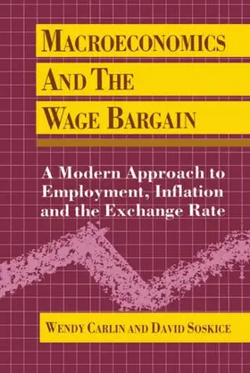 Carlin / Soskice |  Macroeconomics and the Wage Bargain | Buch |  Sack Fachmedien