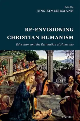 Zimmermann | RE-ENVISIONING CHRISTIAN HUMANISM C | Buch | 978-0-19-877878-3 | www2.sack.de