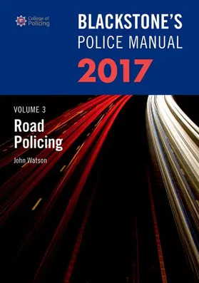 Watson |  Blackstone's Police Manual Volume 3: Road Policing 2017 | Buch |  Sack Fachmedien