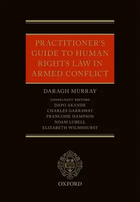 Murray / Wilmshurst / Hampson |  Practitioners' Guide to Human Rights Law in Armed Conflict | Buch |  Sack Fachmedien