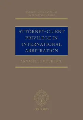 Mockesch / Möckesch |  Attorney-Client Privilege in International Arbitration | Buch |  Sack Fachmedien