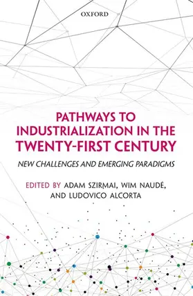 Szirmai / Naudé / Alcorta |  Pathways to Industrialization in the Twenty-First Century | Buch |  Sack Fachmedien