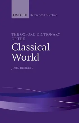 Roberts |  OXF DICT CLASSICAL WORLD OREFC C | Buch |  Sack Fachmedien