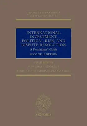 Rubins QC / Nektarios Papanastasiou / Kinsella |  International Investment, Political Risk, and Dispute Resolution | Buch |  Sack Fachmedien
