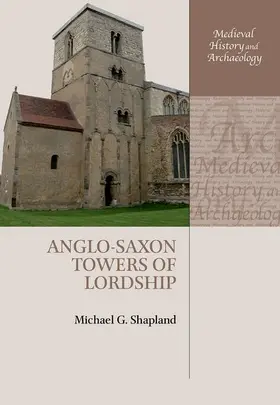 Shapland |  Anglo-Saxon Towers of Lordship | Buch |  Sack Fachmedien
