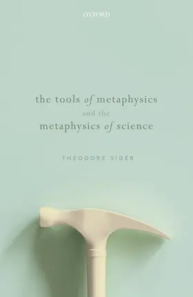 Sider |  Tools of Metaphysics and the Metaphysics of Science | Buch |  Sack Fachmedien