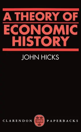 Hicks |  A Theory of Economic History | Buch |  Sack Fachmedien